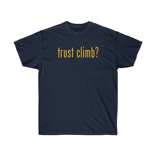 Trust Climb? Tee