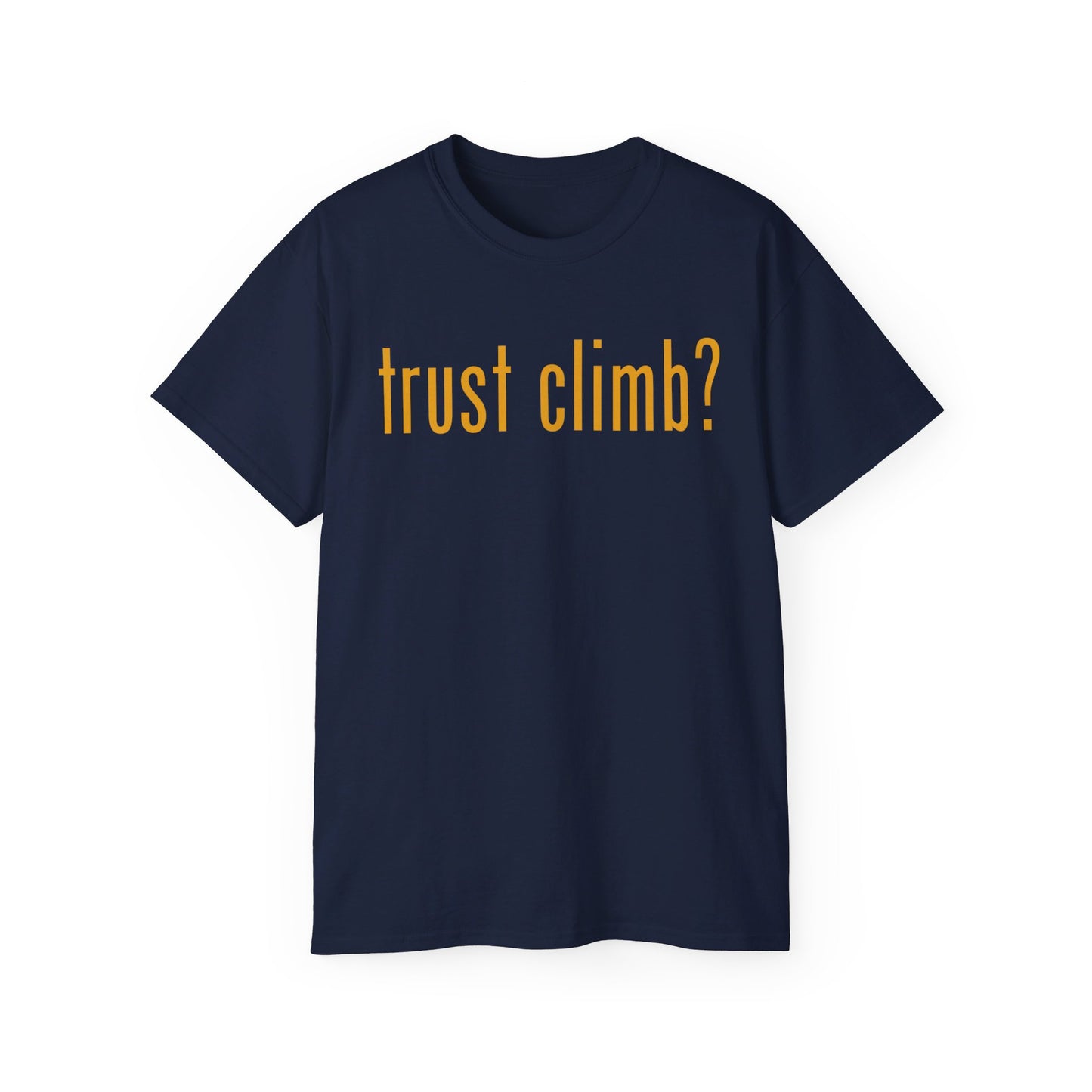 Trust Climb? Unisex Ultra Cotton Tee