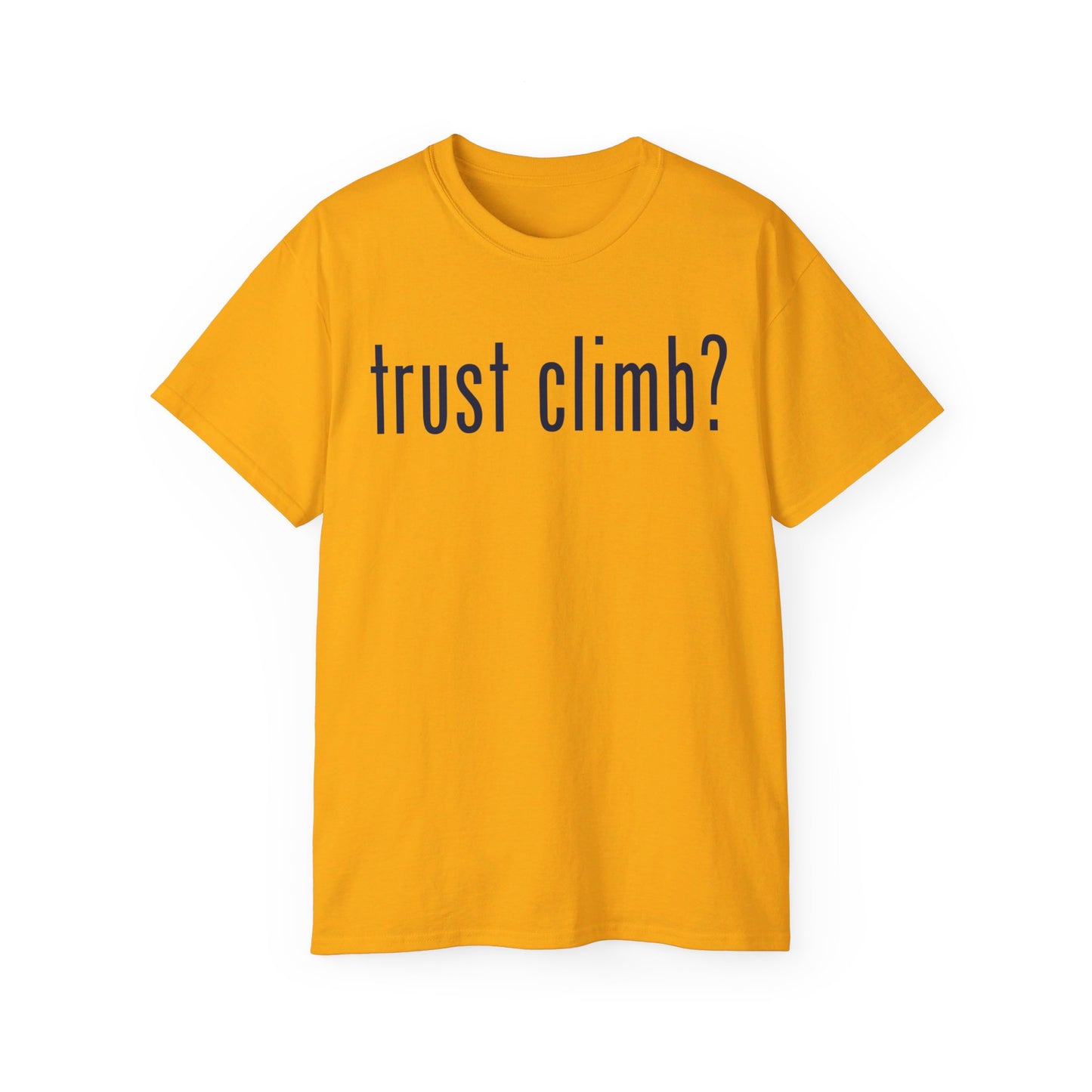 Trust Climb? Unisex Ultra Cotton Tee